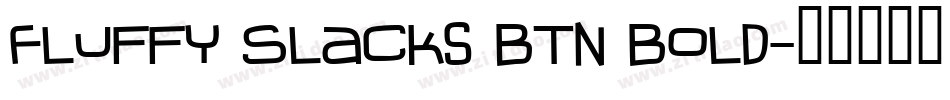 Fluffy Slacks BTN Bold字体转换
